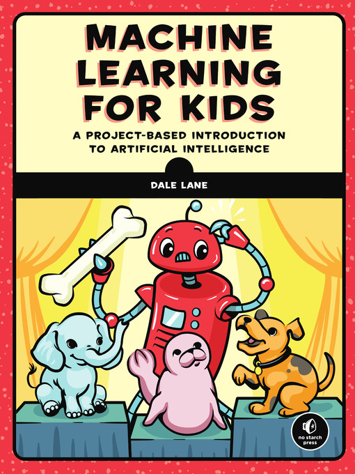 Title details for Machine Learning for Kids by Dale Lane - Available